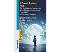 Il parent training NVR. Una rivoluzione nel trattamento dei problemi comportamentali e psicologici di bambini e adolescenti