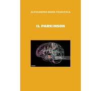 Il Parkinson [Hardcover] Alessandria, Maria Francesca