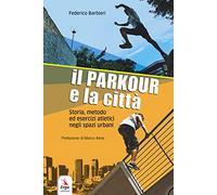 Il parkour e la città. Con contenuti multimediali