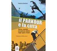 Il parkour e la città. Con contenuti multimediali