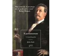 Il parlamentare. Un'autobiografia - Galt John