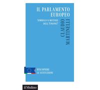 Libri Claudio Martinelli - Il Parlamento Europeo. Simbolo O Motore Dell'unionem