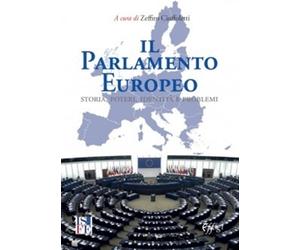 Il parlamento europeo. Storia, potere, identità e problemi - Ciuffoletti Zeffiro