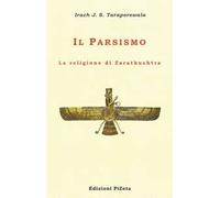 Il Parsismo. La religione di Zarathushtra
