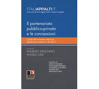 Il partenariato pubblico-privato e le concessioni. Guida alla normativa alla luce del decreto correttivo n.56/2017