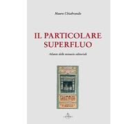 Il particolare superfluo. Atlante delle minuzie editoriali [Paperback] [May 20,