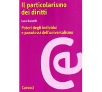 Il particolarismo dei diritti. Poteri degli individui e paradossi dell'universalismo