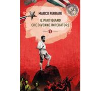 IL PARTIGIANO CHE DIVENNE IMPERATORE - FERRARI MARCO - Laterza