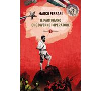 Il partigiano che divenne imperatore [Paperback] [Apr 04, 2025] Ferrari, Marco