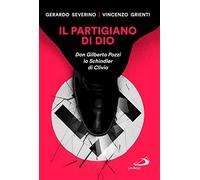 Libri Vincenzo Grienti / Gerardo Severino - Il Partigiano Di Dio. Don Gilberto P