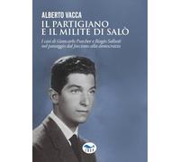 Libri Alberto Vacca - Il Partigiano E Il Milite Di Salo. I Casi Di Giancarlo Pue