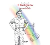 Il partigiano e la marmellata. La vera storia di Ivo Teglia