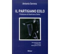 Il partigiano Eolo. Una storia di odio nel Polesine della guerra civile