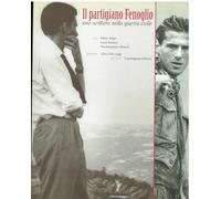 Il partigiano Fenoglio. Uno scrittore nella guerra civile