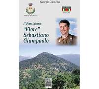 Il partigiano «Fiore» Sebastiano Giampaolo