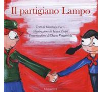 Il partigiano lampo. Ediz. a colori