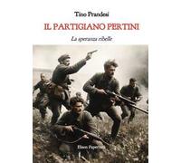 Il partigiano Pertini. La speranza ribelle