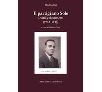 Il partigiano Sole. Diario e documenti (1943-1945)