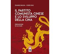 Il partito comunista cinese e lo sviluppo della Cina - Zhang Baijia, Chen Shu