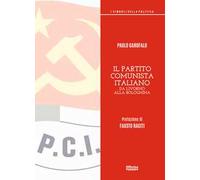 Il partito comunista italiano. Da Livorno alla Bolognina