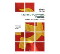 Il Partito comunista italiano. Storia di rivoluzionari. Vol. 1: PCI e la rivoluzione socialista, Il.