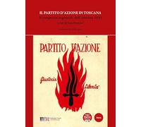 Libri Partito D'azione In Toscana. Il Congresso Regionale Dell'ottobre 1945 (Il)