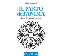 Il parto dell'anima. L’arte di imparare a morire. Ediz. multilingue