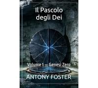 Il Pascolo degli Dei: Volume 1 - Genesi Zero