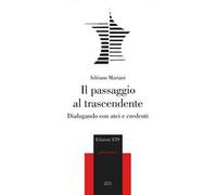 Il passaggio al trascendente. Dialogando con atei e credenti