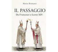 IL PASSAGGIO: Da Francesco a Leone XIV