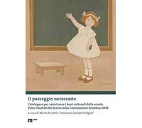 Il passaggio necessario. Catalogare per valorizzare i beni culturali della scuola. Primi risultati del lavoro della Commissione tematica SIPSE
