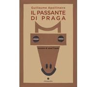 Il passante di Praga [Paperback] [Feb 10, 2025] Apollinaire, Guillaume
