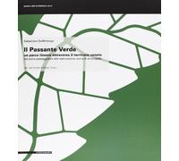 Il passante verde. Un parco lineare attraverso il territorio veneto, dal piano paesaggistico alla realizzazione. Storia di un progetto