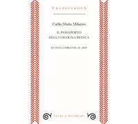 Passaporto Della Cicogna. Le Città, L'Errante, Le Arti - Carlo Maria Milazzo