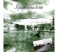 Libri Passato A Casa Di Tutti. Taranto In Foto D'epoca. Ediz. Illustrata (Il)