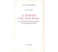 Il passato che non passa. Le «poetiche provvisorie» di Vittorio Sereni