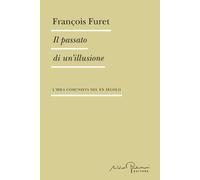 Il passato di un'illusione. L'idea comunista nel XX secolo [Paperback] [Sep 05,