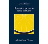 IL PASSATO E' UN MORTO SENZA CADAVERE - MANZINI ANTONIO - Sellerio