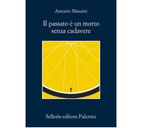 Il passato è un morto senza cadavere - 2024 - Sellerio Editore Pa