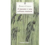 IL PASSATO E' UNA CURIOSA CREATURA