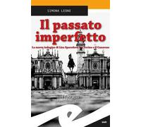 Il passato imperfetto. La nuova indagine di Lisa Sparodova tra Torino e il Canavese