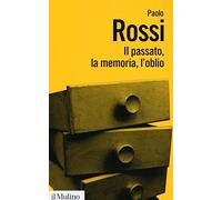 Il passato, la memoria, l'oblio. Otto saggi di storia delle idee