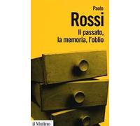 Il passato, la memoria, l'oblio. Otto saggi di storia delle idee