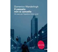 Il passato non si cancella. Un caso per l'ispettrice Anita Landi