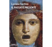 Il passato presente [Paperback] [Dec 09, 2022] Canfora, Luciano and Bozzoli, Chi