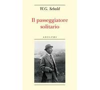Il passeggiatore solitario. In ricordo di Robert Walser