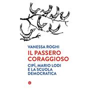Il passero coraggioso. «Cipì», Mario Lodi e la scuola democratica