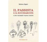 Il passista e il succhiaruote e altre improbabili imprese ciclistiche