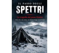 IL PASSO DEGLI SPETTRI: La tragedia del passo Dyatlov