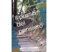 Il passo del pensiero: Cronache quotidiane di corsa, cura e coraggio Come l’alba e la strada insegnano a restare nelle tempeste della vita.